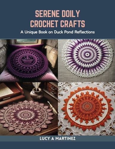 Serene Doily Crochet Crafts A Unique Book on Duck Pond Reflections