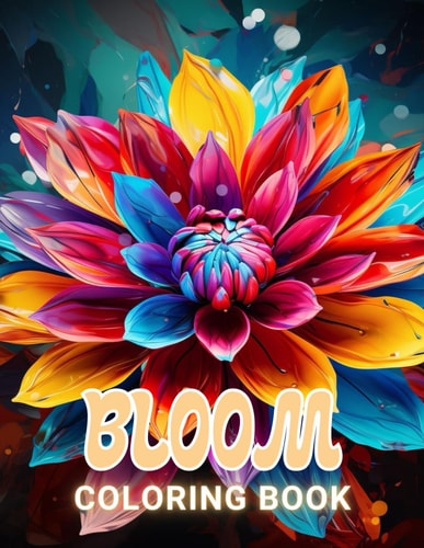 Bloom Coloring Book 100+ Unique and Beautiful Designs for All Fans