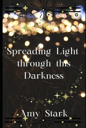 Spreading Light Through this Darkness