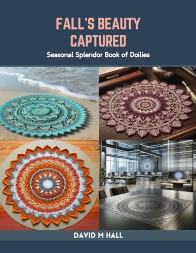 Fall's Beauty Captured Seasonal Splendor Book of Doilies
