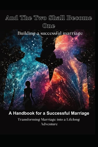 And The Two Shall Become One A Handbook for a Successful Marriage
