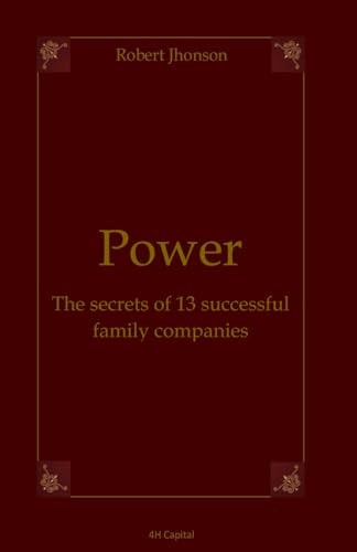 Power The Secrets of 13 Successful Family Companies