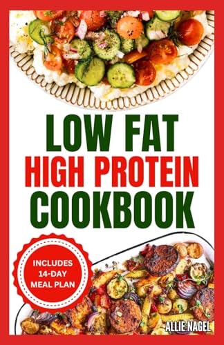 Low Fat High Protein Cookbook Quick, Easy, Delicious Gluten-Free Low Carb Diet Recipes & Meal Plan for Weight Loss