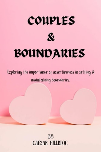 Couples & Boundaries Exploring the Importance of Assertiveness in Setting and Maintaining Boundaries