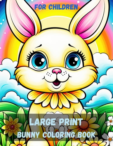 Coloring Book with a Bunny for Children with Large Print Funny Bunny Design for Kids and Stress Relief
