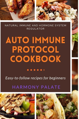 Autoimmune Protocol Cookbook Natural Immune And Hormone System Regulator