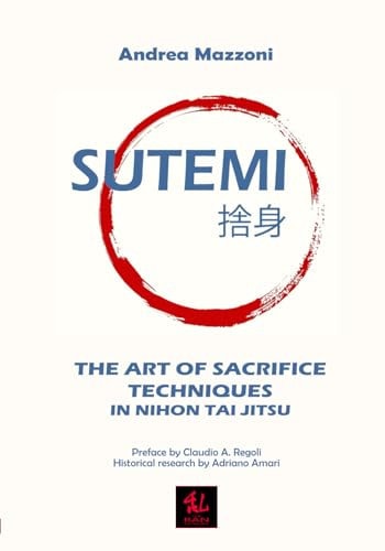 Sutemi The Art of Sacrifice Techniques in Nihon Tai Jitsu