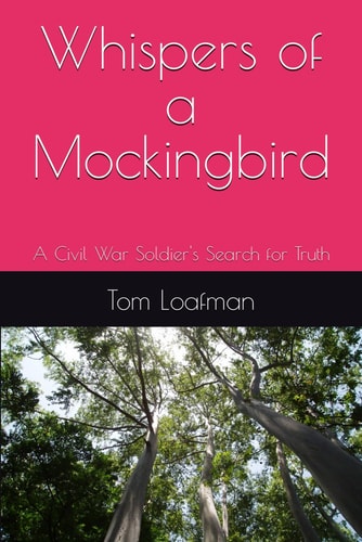 Whispers of a Mockingbird A Civil War Soldier's Search for Truth