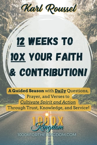 12 Weeks to 10x Your Faith & Contribution! A Guided Season with Daily Questions, Prayer, and Verses to Cultivate Spirit and Action Through Trust, Knowledge, and Service!