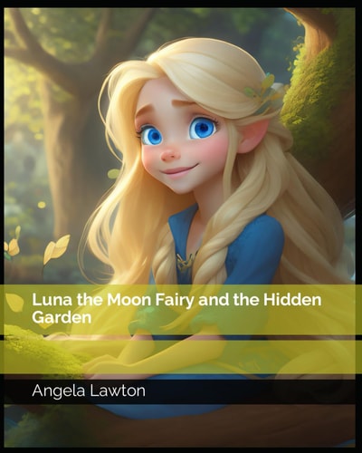 Luna the Moon Fairy and the Hidden Garden