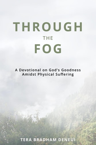 Through the Fog A Devotional on God's Goodness Amidst Physical Suffering
