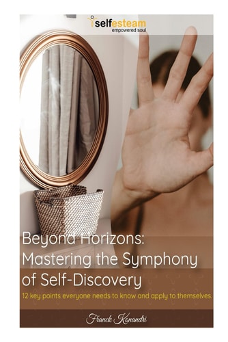 Beyond Horizons Mastering the Symphony of Self-Discovery: 12 Key Points Everyone Needs to Know and Apply to Themselves.