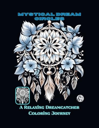 MYSTICAL DREAM CIRCLES A Relaxing Dreamcatcher Coloring Journey