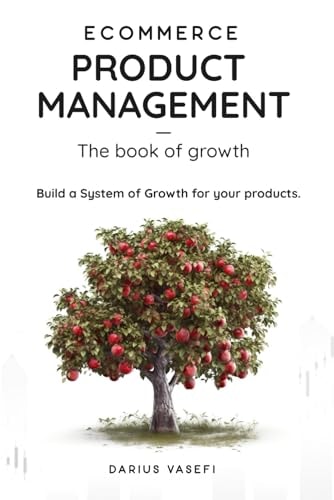 Ecommerce Product Management Book of Growth: Build Your System of Growth for Ecommerce