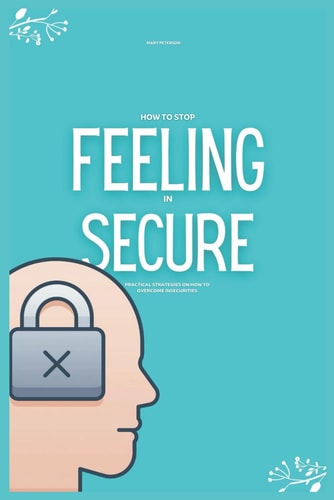 How to Stop Feeling Insecure Practical Strategies on How to Overcome Insecurities (Overcoming Jealousy)
