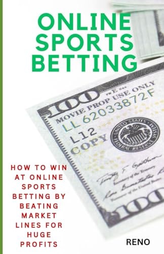 Online Sports Betting How To Win At Online Sportsbetting By Beating Market Lines For Huge Profits