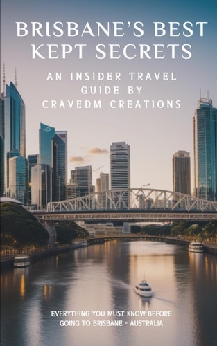 Brisbane's Best Kept Secrets Where to Go and What to Do for a Memorable Trip