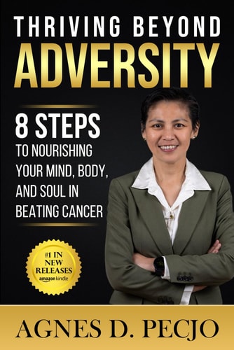 Thriving Beyond Adversity 8 Steps to Nourishing Your Mind, Body, and Soul in Beating Cancer