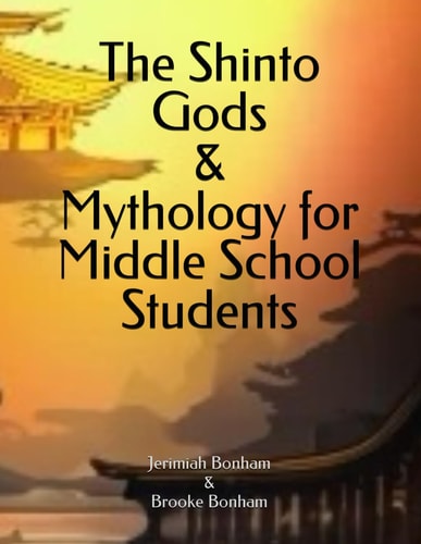 The Shinto Gods & Mythology for Middle School Students