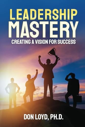 Leadership Mastery Creating a Vision for Success