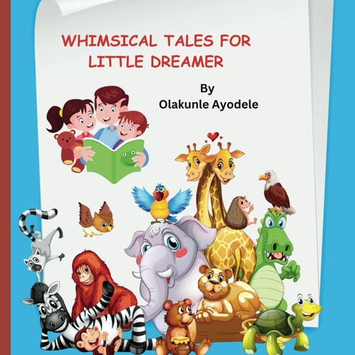 Whimsical Tales for Little Dreamer Enchanting Adventures, Delightful Friends, and Bedtime Magic for Children of Ages 3-5
