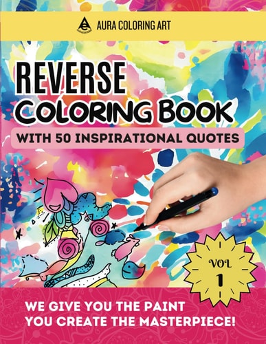 Reverse Coloring Book with 50 Inspirational Quotes Watercolor Drawings for Stress Relief and Express Your Creativity