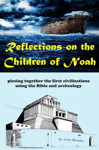 Reflections on the Children of Noah Piecing Together the First Civilizations Using the Bible and Archeology