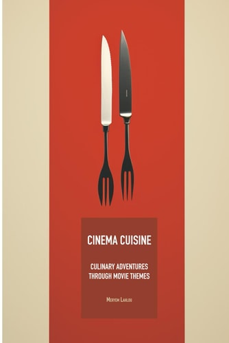Cinema Cuisine Culinary Adventures Through Movie Themes