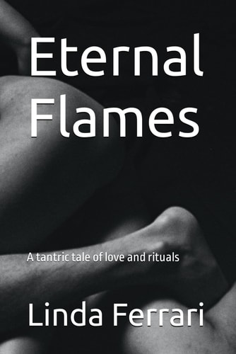 Eternal Flames A Tantric Tale of Love and Rituals