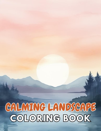 Calming Landscape Coloring Book High Quality +100 Beautiful Designs for All Fans
