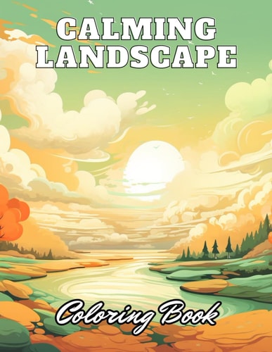 Calming Landscape Coloring Book High Quality +100 Adorable Designs for All Ages