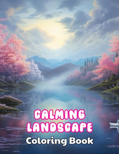 Calming Landscape Coloring Book High Quality +100 Beautiful Desings for All Ages, A Lot of Fun