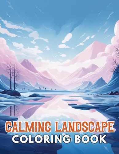 Calming Landscape Coloring Book 100+ Unique and Beautiful Designs for All Fans