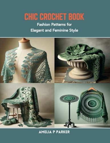 Chic Crochet Book Fashion Patterns for Elegant and Feminine Style