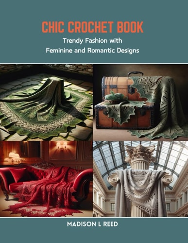 Chic Crochet Book Trendy Fashion with Feminine and Romantic Designs