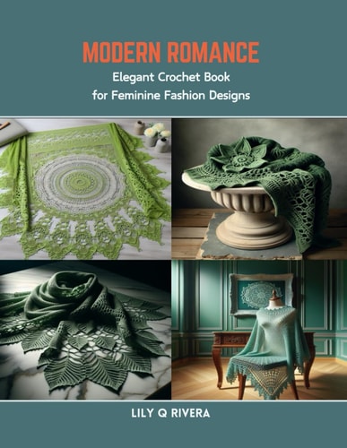 Modern Romance Elegant Crochet Book for Feminine Fashion Designs