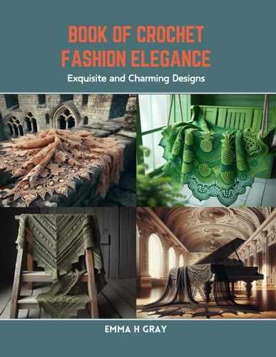 Book of Crochet Fashion Elegance Exquisite and Charming Designs