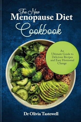 The New Menopause Diet Cookbook An Ultimate Guide to Delicious Recipes and Easy Hormonal Change
