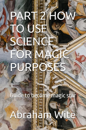 Part 2 How to Use Science for Magic Purposes Guide to Become Magic Star