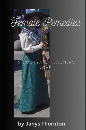 Female Remedies A Dockyard School Teachers Novel