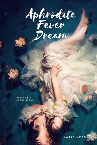 Aphrodite Fever Dream Poetry & a Short Story