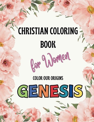 Christian Coloring Book for Women, Color Our Origins Genesis, 20 Designs for Mindful Coloring Gift Ideas - Coloring Books for Adults - Christian Women