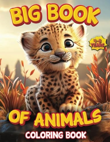 Big Book of Animals Coloring Book Big and Fun Coloring Book of Animals for Kids Ages 4-8. Over 68 Drawings to Color Providing Hours of Fun!