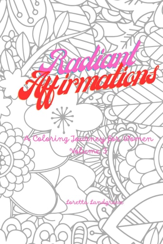 Radiant Affirmations 3 A Coloring Journey for Women - Courageous Blossoms