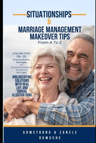 Situationships & Marriage Management Makeover Tips From A To Z (Volume II Oo to Zz)