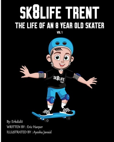 Sk8Life Trent The Life Of an 8 Year Old Skater: Volume 1