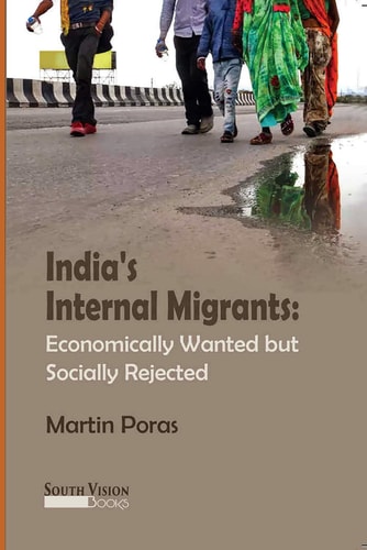India's Internal Migrants : Economically Wanted But Socially Rejected