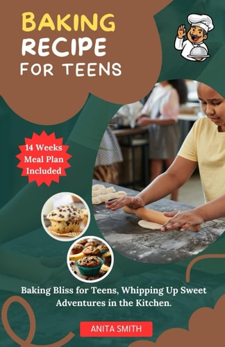 Baking Recipe for Teens Baking Bliss for Teens, Whipping Up Sweet Adventures in the Kitchen.