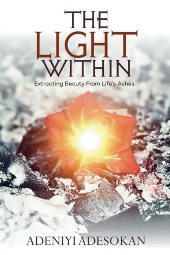 The Light Within Extracting Beauty From Life's Ashes