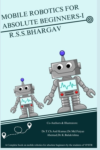 Mobile Robotics for Absolute Beginners-I "Discovering the World of Mobile Robotics: An Introductory Expedition"